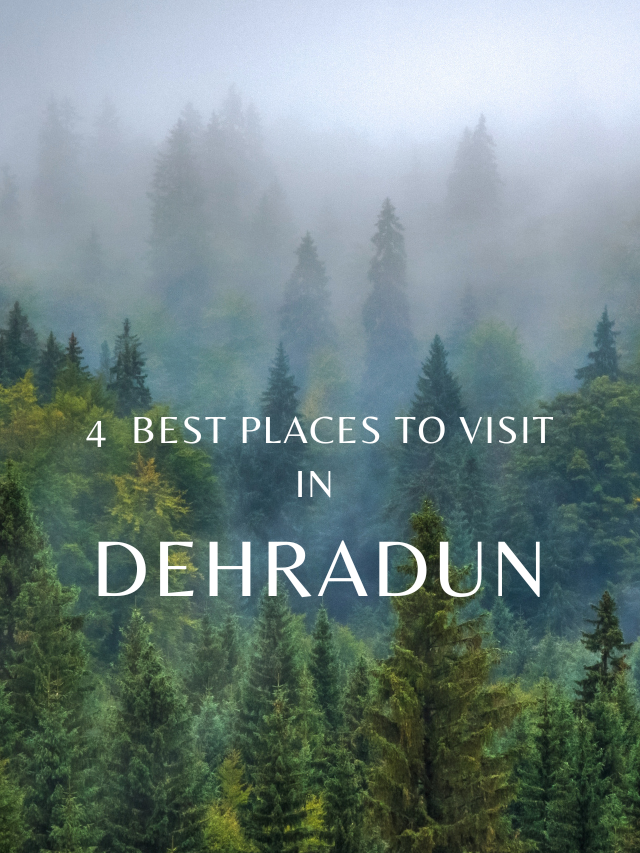4 Best Places to Visit in Dehradun