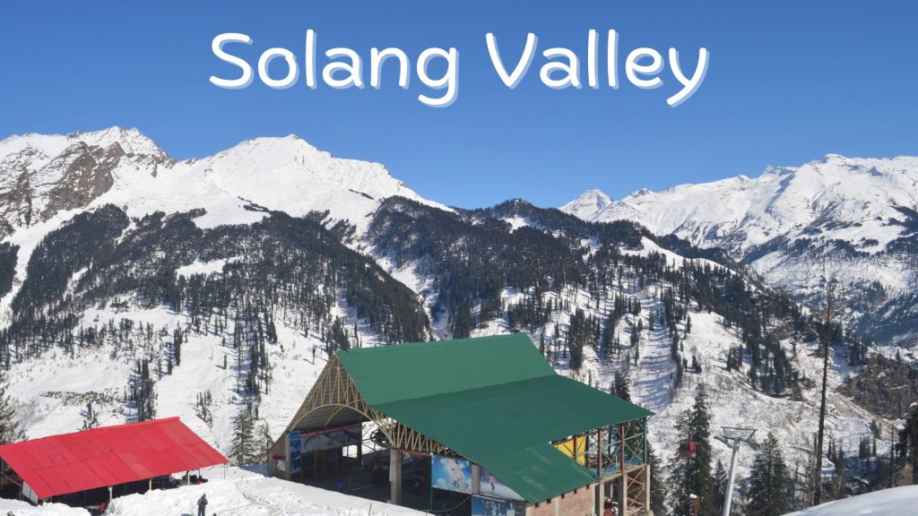 Top 10 Places to visit in Manali Solang Valley