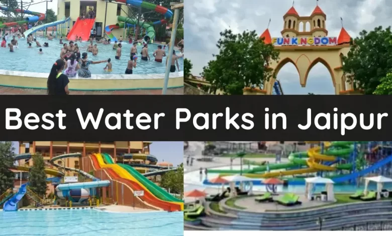 About Top 10 Best Water Parks in Jaipur