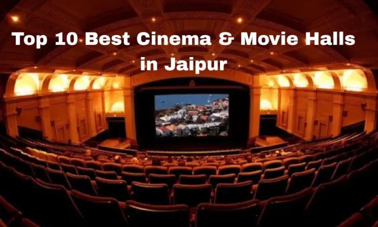 This image shows the Top 10 Best Cinema & Movie Halls in Jaipur