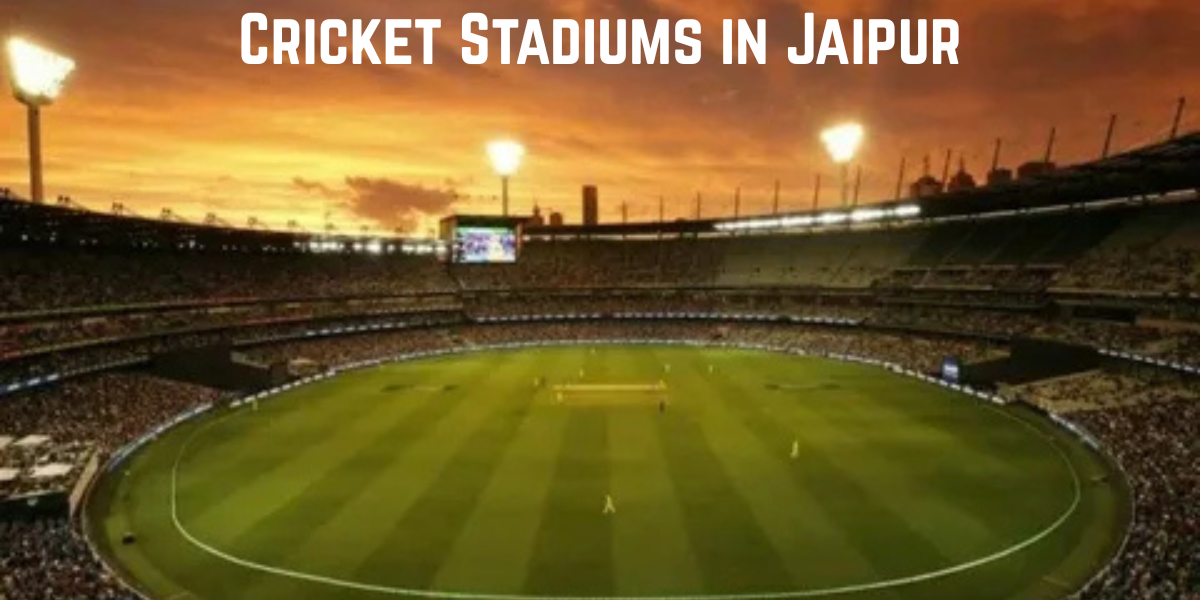 This tells about the Cricket Stadiums in Jaipur.